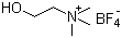 CAS # 152218-75-2, Choline tetrafluoroborate, 2-Hydroxy-N,N,N-trimethylethanaminium tetrafluoroborate