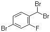 CAS # 295803-26-8, 4-Bromo-2-fluorobenzal bromide, 4-Bromo-1-(dibromomethyl)-2-fluorobenzene