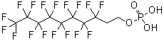 CAS # 57678-03-2, 3,3,4,4,5,5,6,6,7,7,8,8,9,9,10,10,10-Heptadecafluoro-1-decanol dihydrogen phosphate, Mono[2-(perfluorooctyl)ethyl] phosphate